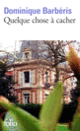 Couverture Quelque chose à cacher (Dominique Barbéris)