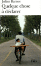 Couverture Quelque chose à déclarer (Julian Barnes)