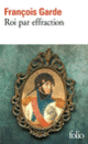 Couverture Roi par effraction (François Garde)