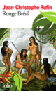 Couverture Rouge Brésil (Jean-Christophe Rufin) Couverture Rouge Brésil (Jean-Christophe Rufin)