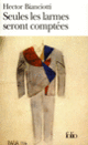 Couverture Seules les larmes seront comptées (Hector Bianciotti)