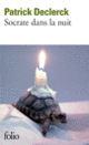 Couverture Socrate dans la nuit (Patrick Declerck)