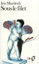 Couverture Sous le filet (Iris Murdoch)