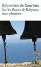 Couverture Sur les fleuves de Babylone, nous pleurions (Sébastien de Courtois)