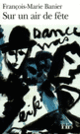 Couverture Sur un air de fête (François-Marie Banier) Couverture Sur un air de fête (François-Marie Banier)