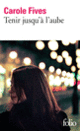 Couverture Tenir jusqu'à l'aube (Carole Fives)