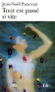 Couverture Tout est passé si vite (Jean-Noël Pancrazi) Couverture Tout est passé si vite (Jean-Noël Pancrazi)