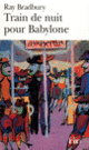 Couverture Train de nuit pour Babylone (Ray Bradbury)