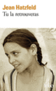 Couverture Tu la retrouveras (Jean Hatzfeld)