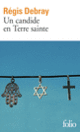Couverture Un candide en Terre sainte (Régis Debray)