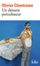 Couverture Un élément perturbateur (Olivier Chantraine)