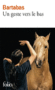 Couverture Un geste vers le bas ( Bartabas)