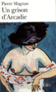 Couverture Un Grison d'Arcadie (Pierre Magnan)