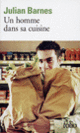 Couverture Un homme dans sa cuisine (Julian Barnes)