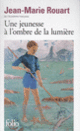 Couverture Une jeunesse à l'ombre de la lumière (Jean-Marie Rouart)