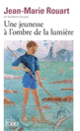 Couverture Une jeunesse à l'ombre de la lumière (Jean-Marie Rouart)