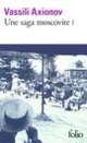 Couverture Une saga moscovite (Vassili Axionov)