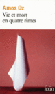 Couverture Vie et mort en quatre rimes (Amos Oz)
