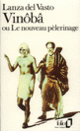 Couverture Vinôbâ ou Le nouveau pèlerinage ( Lanza del Vasto)