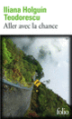 Couverture Aller avec la chance (Iliana Holguín Teodorescu)