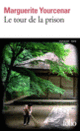 Couverture Le tour de la prison (Marguerite Yourcenar)
