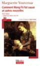 Couverture Comment Wang-Fô fut sauvé et autres nouvelles (Marguerite Yourcenar)