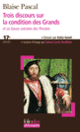 Couverture Trois discours sur la condition des Grands/Six liasses extraites des «Pensées» (Blaise Pascal)