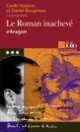 Couverture Le Roman inachevé d'Aragon (Essai et dossier) (Daniel Bougnoux,Cécile Narjoux)
