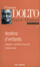 Couverture Destins d'enfants (Françoise Dolto,Nazir Hamad)
