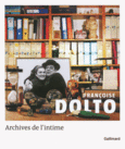 Couverture Françoise Dolto. Archives de l'intime (,Muriel Djéribi-Valentin,Catherine Dolto,Françoise Dolto,Manon Pignot,Yann Potin,Jean-Pierre Winter)