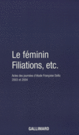 Couverture Le Féminin – Filiations, etc. (,Muriel Djéribi-Valentin,Catherine Dolto,Caroline Eliacheff,Gérard Guillerault,Marie José Mondzain,Jean-Pierre Winter)
