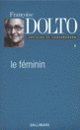 Couverture Le féminin (Françoise Dolto)