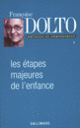 Couverture Les étapes majeures de l'enfance (Françoise Dolto)