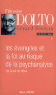 Couverture Les Évangiles et la foi au risque de la psychanalyse ou La vie du désir (,Gérard Sévérin)