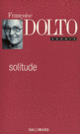 Couverture Solitude (Françoise Dolto)