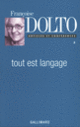Couverture Tout est langage (Françoise Dolto)
