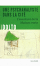 Couverture Une psychanalyste dans la cité (Françoise Dolto)