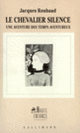 Couverture Le Chevalier Silence (Jacques Roubaud)