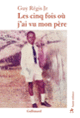 Couverture Les cinq fois où j'ai vu mon père (Guy Régis Jr)