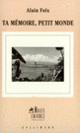 Couverture Ta mémoire, petit monde (Alain Foix)