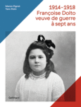 Couverture 1914-1918, Françoise Dolto, veuve de guerre à sept ans (,Yann Potin)