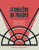 Couverture Le Collège de France (Antoine Compagnon,Pierre Corvol,John Scheid)
