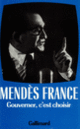 Couverture Gouverner c'est choisir (Pierre Mendès France)