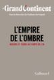 Couverture L'Empire de l'ombre ( Le Grand Continent)