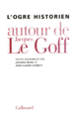 Couverture L'Ogre historien (Marc Augé,Jérôme Baschet,Jacques Berlioz,Jean-Claude Bonne,Alain Boureau,Collectif(s) Collectif(s),Pierre Dumayet,Daniel Fabre,Bronislaw Geremek,Alain Guerreau,Christiane Klapisch-Zuber,Louis Marin,Pierre Nora,Michel Pastoureau,Marie Anne Polo de Beaulieu,Krzysztof Pomian,Jacques Revel,Jean-Claude Schmitt,Pierre Toubert,André Vauchez)