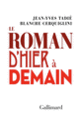 Couverture Le roman d'hier à demain (Blanche Cerquiglini,Jean-Yves Tadié)
