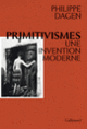 Couverture Primitivismes (Philippe Dagen)