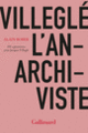 Couverture Villeglé l'anarchiviste (Alain Borer)