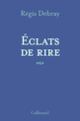 Couverture Éclats de rire (Régis Debray)