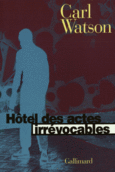 Couverture Hôtel des actes irrévocables ()